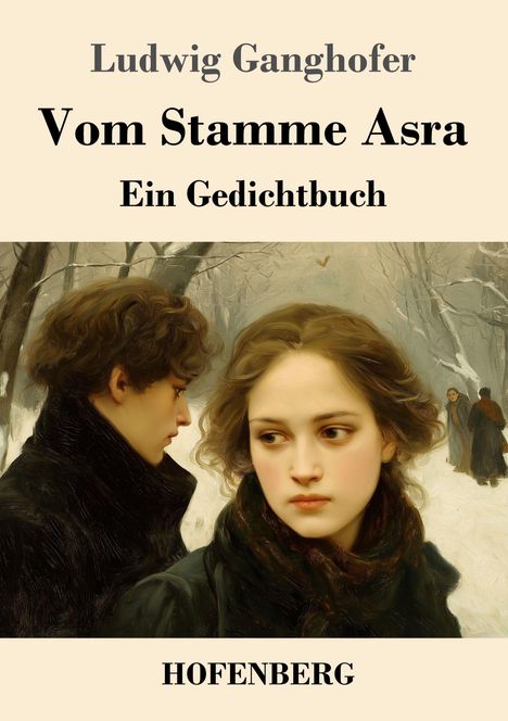 „Ludwig Ganghofer. Vom Stamme Asra. Ein Gedichtbuch. HOFENBERG.“ Zwei Personen im Winterwald, nostalgische Malerei.