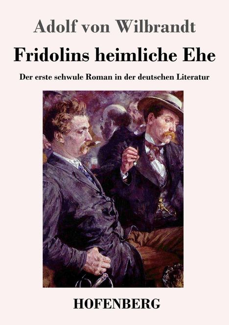 Adolf von Wilbrandt, Fridolins heimliche Ehe. Der erste schwule Roman in der deutschen Literatur. Illustration von Männern.