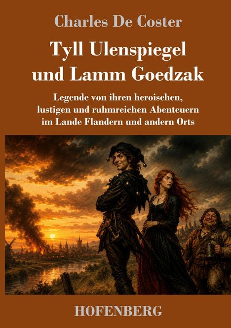 Text: "Charles De Coster, Tyll Ulenspiegel und Lamm Goedzak, Legende von ihren heroischen, lustigen Abenteuern, HOFENBERG." Darunter eine stimmungsvolle Illustration von Figuren vor einer brennenden Stadt im Sonnenuntergang.