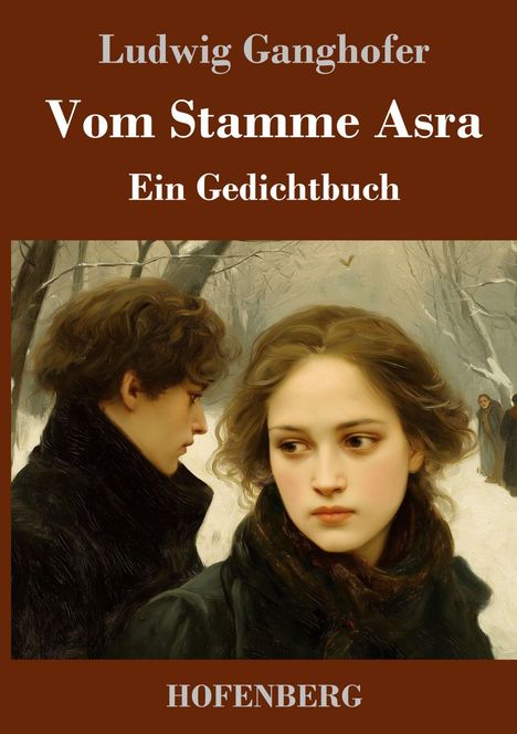 Ludwig Ganghofer, Vom Stamme Asra – Ein Gedichtbuch, HOFENBERG. Zwei Personen vor schneebedeckten Bäumen.