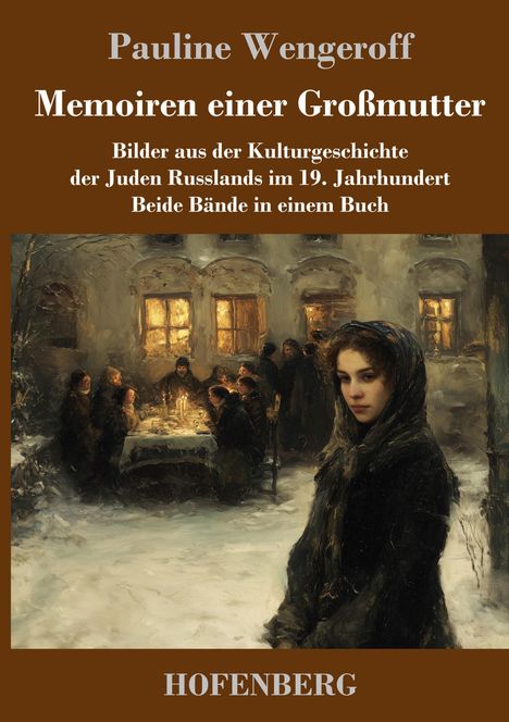 "Pauline Wengeroff - Memoiren einer Großmutter. Bilder aus der Kulturgeschichte der Juden Russlands im 19. Jahrhundert."

Eine winterliche Szene mit einer Gruppe, die um einen Tisch mit Kerzenlicht sitzt, und einem Mädchen im Vordergrund.