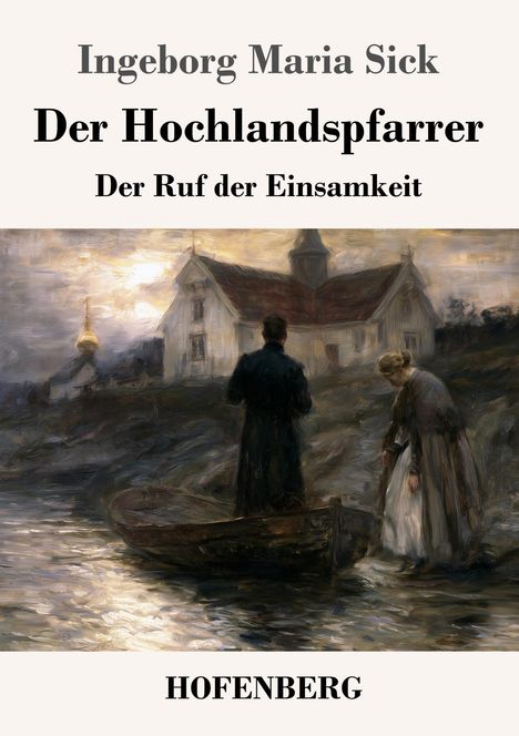 Text: Ingeborg Maria Sick, Der Hochlandspfarrer, Der Ruf der Einsamkeit, HOFENBERG. Illustration: Zwei Personen vor einer Kirche.
