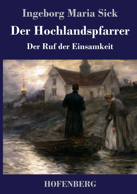 Text: Ingeborg Maria Sick, Der Hochlandspfarrer, Der Ruf der Einsamkeit, HOFENBERG.  
Gemälde: Zwei Personen vor einer Kirche in Dämmerlicht.