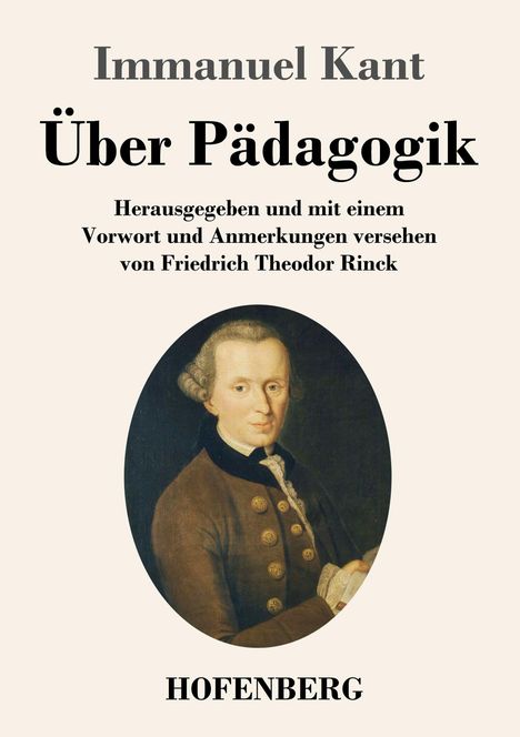 "Immanuel Kant, Über Pädagogik. Herausgegeben von Friedrich Theodor Rinck. HOFENBERG. Illustration eines Mannes im Anzug."
