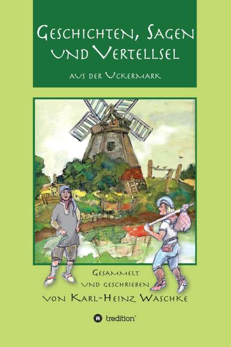 Karl-Heinz Waschke: Geschichten, Sagen und Vertellsel aus der Uckermark, Buch