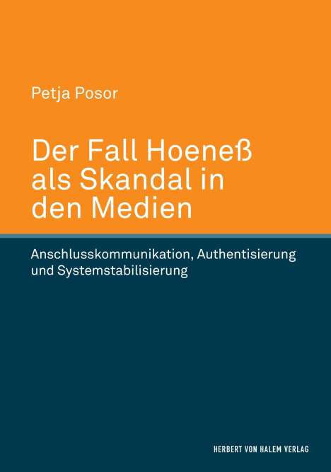 Petja Posor: Der Fall Hoeneß als Skandal in den Medien. Anschlusskommunikation, Authentisierung und Systemstabilisierung, Buch