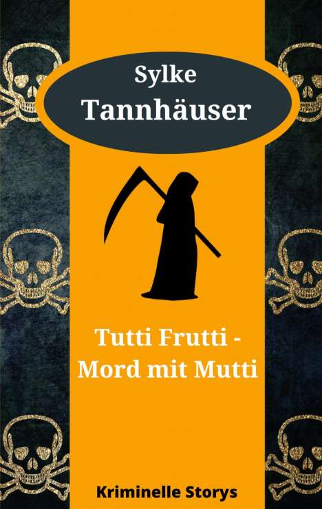 Sylke Tannhäuser: Tutti Frutti - Mord mit Mutti, Buch