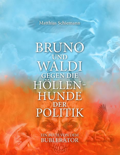 Matthias Schiemann: Bruno und Waldi gegen die Höllenhunde der Politik, Buch