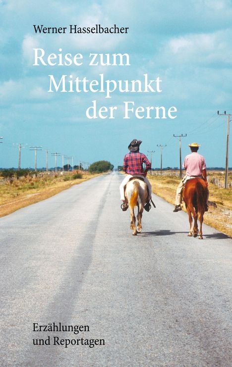 Werner Hasselbacher: Reise zum Mittelpunkt der Ferne, Buch