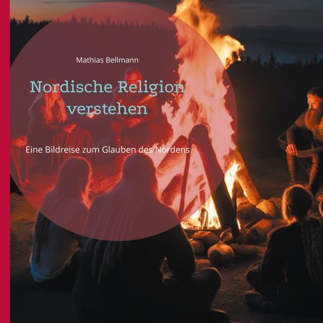Mathias Bellmann: Nordische Religion verstehen, Buch
