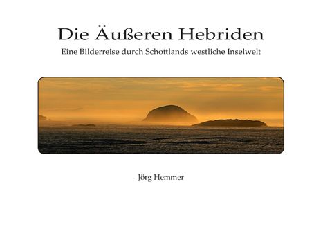 Jörg Hemmer: Die Äußeren Hebriden, Buch