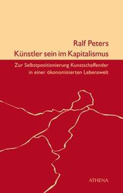 Ralf Peters: Peters, R: Künstler sein im Kapitalismus, Buch
