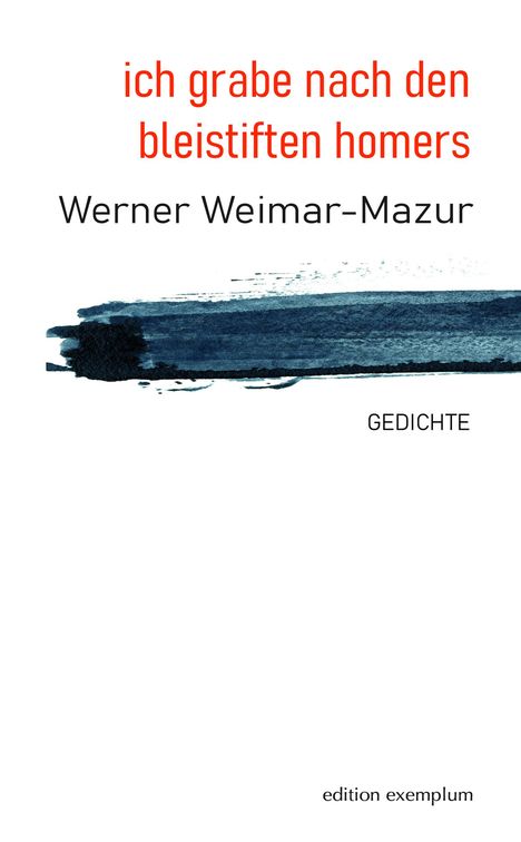 Werner Weimar-Mazur: ich grabe nach den bleistiften homers, Buch