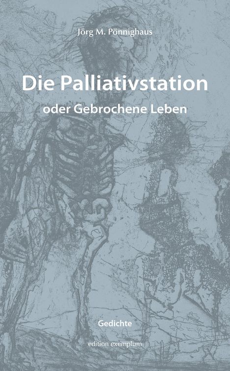 Jörg M. Pönnighaus: Die Palliativstation oder Gebrochene Leben, Buch