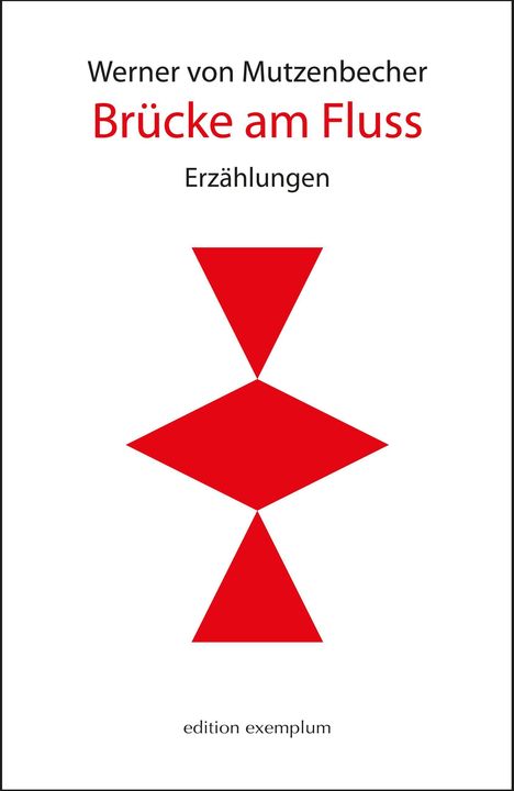 Text: "Werner von Mutzenbecher, Brücke am Fluss, Erzählungen, edition exemplum". Rote geometrische Formen auf weißem Hintergrund.