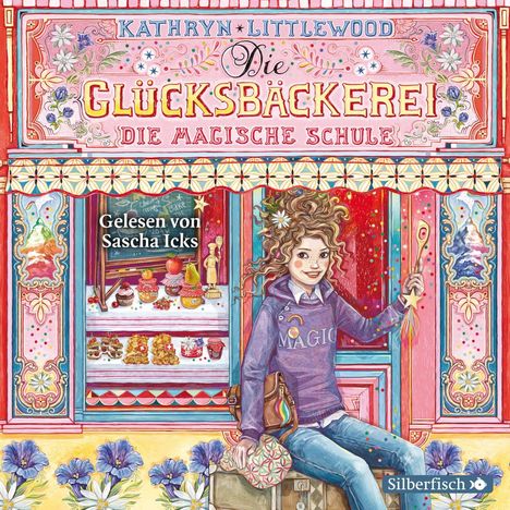 Kathryn Littlewood: Die Glücksbäckerei 8: Die magische Schule, 4 CDs