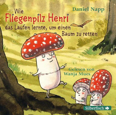 Daniel Napp: Wie der Fliegenpilz Henri das Laufen lernte, um einen Baum zu retten, CD