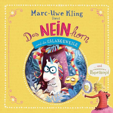 Marc-Uwe Kling: Das NEINhorn und die Schlangeweile... und Prinzessin Popelkopf, CD