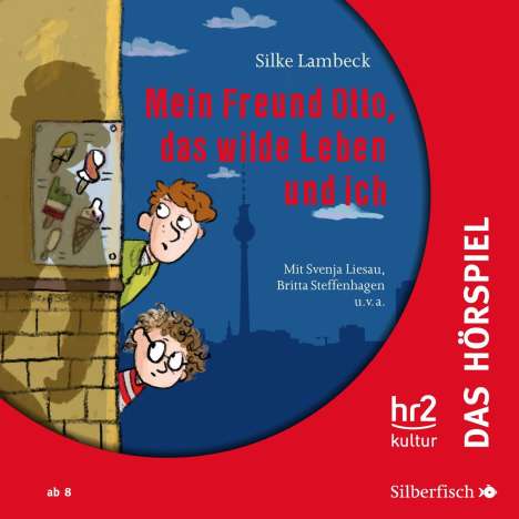 Silke Lambeck: Mein Freund Otto, das wilde Leben und ich - Das Hörspiel, CD