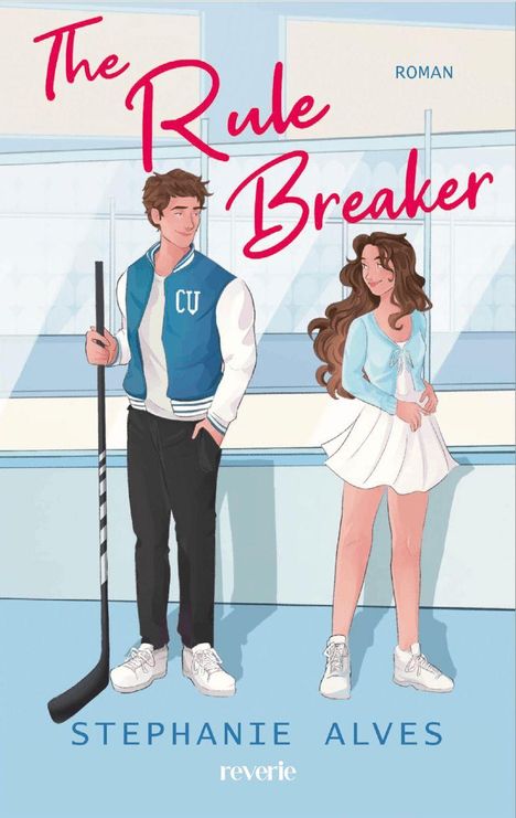 Text: "The Rule Breaker", "ROMAN", "CU", "STEPHANIE ALVES", "reverie". Illustration: Junge mit Hockeyschläger schaut Mädchen an.
