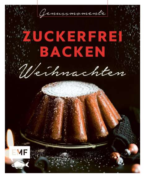 Genussmomente: Zuckerfrei backen Weihnachten, Buch