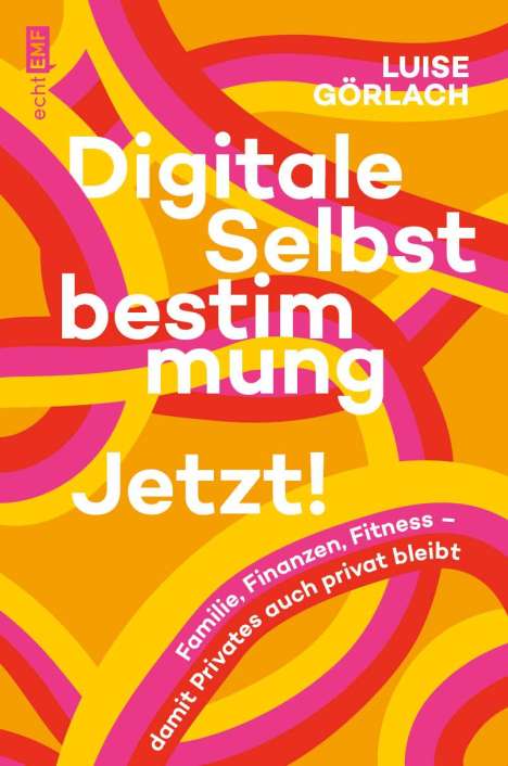 Luise Görlach: Digitale Selbstbestimmung: Jetzt!, Buch