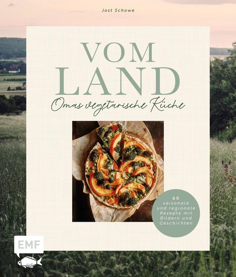 Jost Schowe: Vom Land - Omas vegetarische Küche, Buch