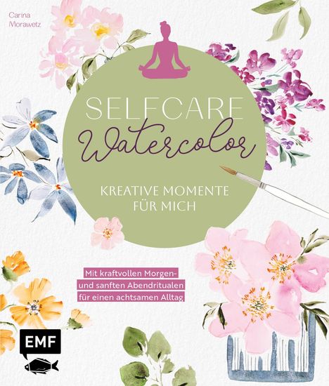 Carina Morawetz: Selfcare Watercolor - Kreative Momente für mich, Buch