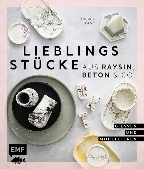 Simone Groß: Lieblingsstücke aus Raysin, Beton & Co., Buch