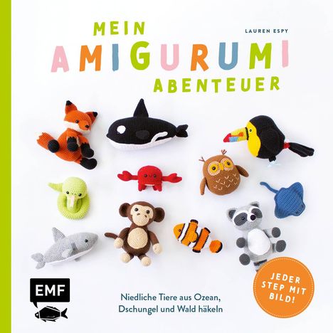 Lauren Espy: Mein Amigurumi-Abenteuer - Tiere häkeln, Buch