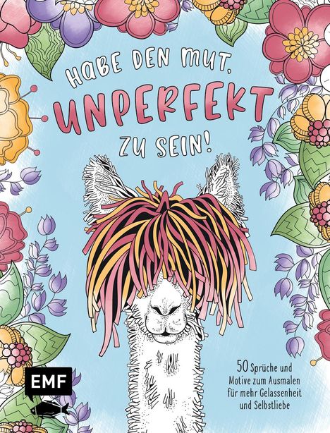 Habe den Mut, unperfekt zu sein! - 50 Sprüche und Motive zum Ausmalen für mehr Gelassenheit und Selbstliebe, Buch