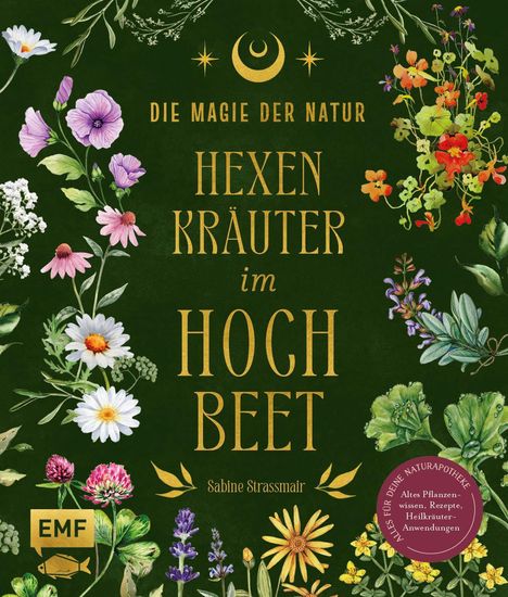 Sabine Strassmair: Die Magie der Natur: Hexenkräuter im Hochbeet, Buch