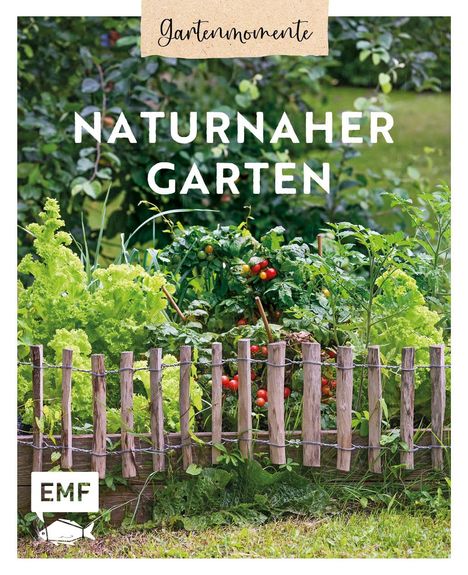 Gartenmomente: Naturnaher Garten, Buch