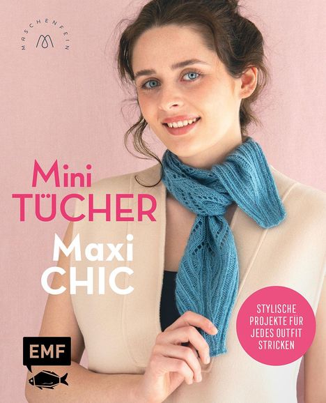 Marisa Nöldeke: Mini-Tücher - Maxi-Chic | Stricken mit @maschenfein, Buch