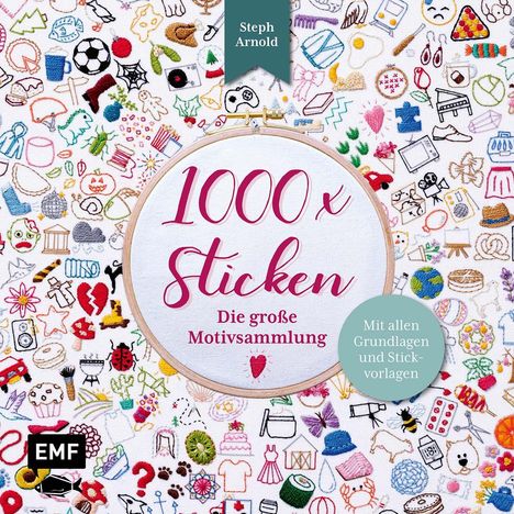 Steph Arnold: 1000 x Sticken - Die große Motivsammlung, Buch