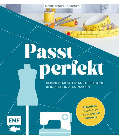 Meike Rensch-Bergner: Passt perfekt - Schnittmuster an die eigene Körperform anpassen, Buch