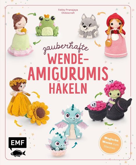 Febby Pranajaya: Zauberhafte Wende-Amigurumis häkeln mit @chibiscraft, Buch