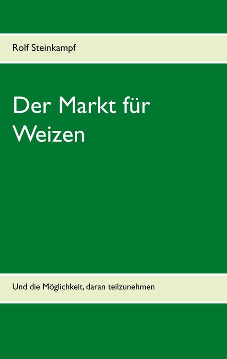 Rolf Steinkampf: Der Markt für Weizen, Buch