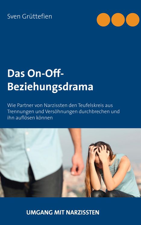 Sven Grüttefien: Das On-Off-Beziehungsdrama, Buch