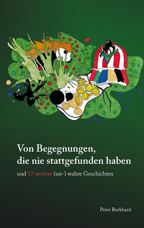 Peter Burkhard: Von Begegnungen, die nie stattgefunden haben, Buch