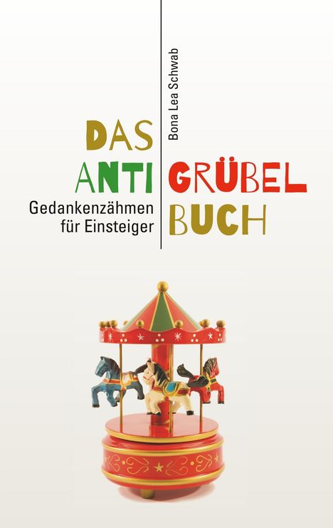 Bona Lea Schwab: Das Anti-Grübel-Buch, Buch