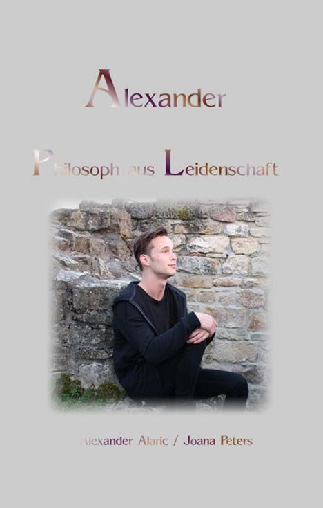 Alexander Alaric: Alexander Philosoph aus Leidenschaft, Buch