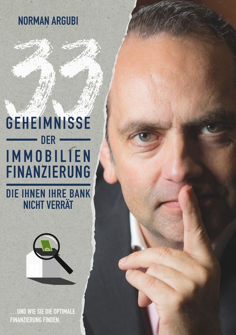 Norman Argubi: 33 Geheimnisse der Immobilienfinanzierung, die Ihnen Ihre Bank nicht verrät, Buch