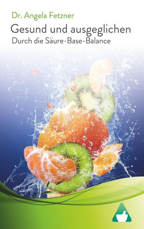 Angela Fetzner: Gesund und ausgeglichen durch die Säure-Basen Balance, Buch