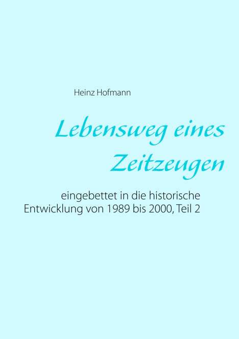 Heinz Hofmann: Lebensweg eines Zeitzeugen, Buch