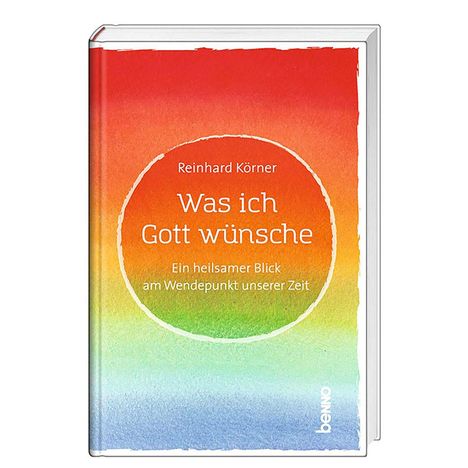 Reinhard Körner: Was ich Gott wünsche, Buch