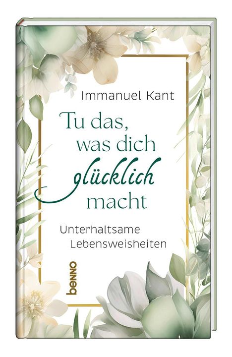 Immanuel Kant: Tu das, was dich glücklich macht, Buch