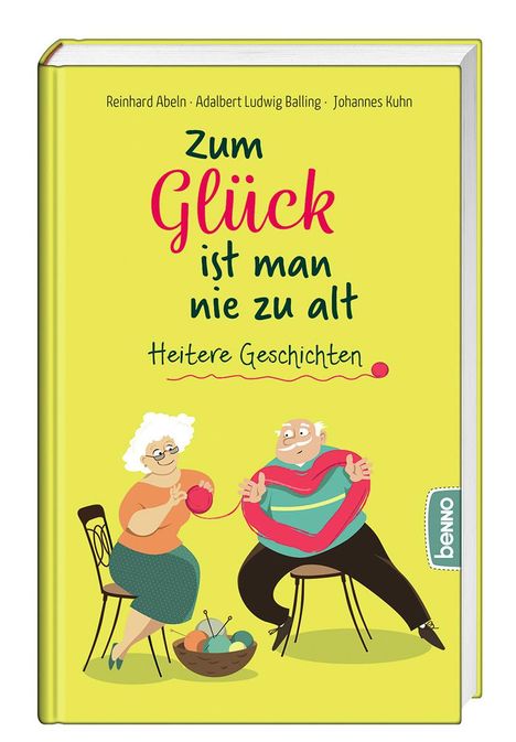 Reinhard Abeln: Zum Glück ist man nie zu alt, Buch