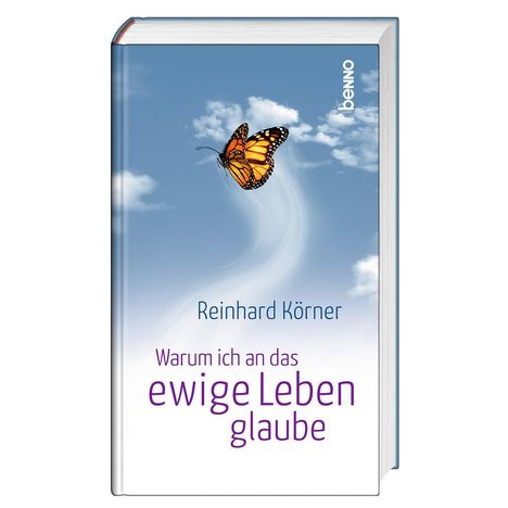 Reinhard Körner: Warum ich an das ewige Leben glaube, Buch