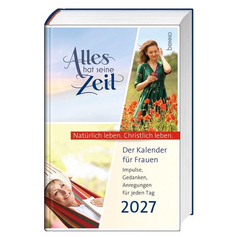 "Alles hat seine Zeit. Natürlich leben. Christlich leben. Der Kalender für Frauen. 2027. Frau in Mohnfeld, Frau in Hängematte."